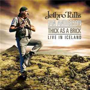 Jethro Tull's Ian Anderson - Thick As A Brick Live In Iceland flac album