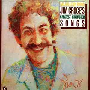 Jim Croce - Bad, Bad Leroy Brown / Jim Croce's Greatest Character Songs flac album