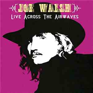Joe Walsh - Live - Across The Airwaves flac album