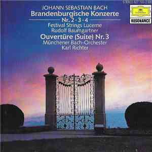 Johann Sebastian Bach : Festival Strings Lucerne, Rudolf Baumgartner / Münchener Bach-Orchester, Karl Richter - Brandenburgische Konzerte Nr. 2 • 3 • 4 / Ouvertüre (Suite) Nr. 3 flac album