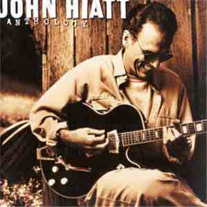John Hiatt - Anthology flac album