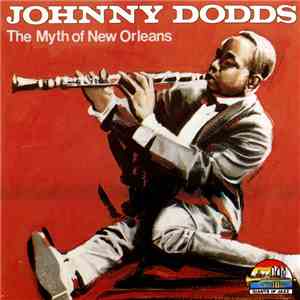 Johnny Dodds - The Myth Of New Orleans flac album