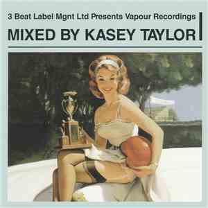 Kasey Taylor - 3 Beat Label Mgnt Ltd Presents Vapour Recordings I flac album