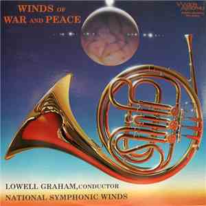 Lowell Graham Conducts National Symphonic Winds - Winds Of War And Peace flac album