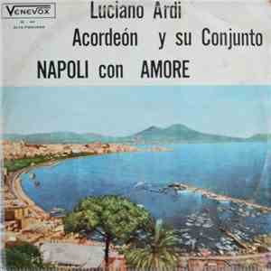 Luciano Ardi Acordéon Y Su Conjunto - Napoli Con Amore flac album