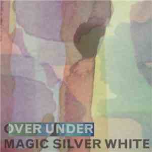 Magic Silver White - Over Under flac album