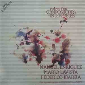 Manuel Enriquez, Mario Lavista, Federico Ibarra Con La Colaboración De Marielena Arizpe - Colección : Compositores - Interpretes flac album