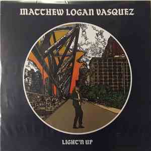 Matthew Logan Vasquez - Light'n Up flac album