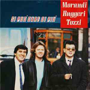 Morandi & Ruggeri & Tozzi - Si Può Dare Di Più flac album