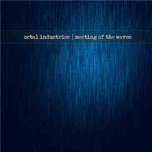 Octal Industries - Meeting Of The Waves flac album