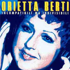 Orietta Berti - Incompatibili Ma Indivisibili flac album
