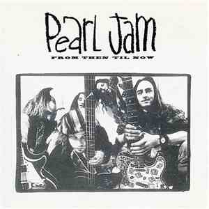 Pearl Jam - From Then 'Til Now flac album
