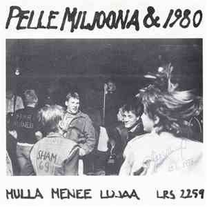 Pelle Miljoona & 1980 - Mulla Menee Lujaa / Rakastava Voima flac album