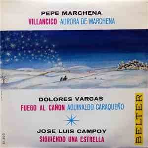 Pepe Marchena / Dolores Vargas / José Luis Campoy - Villancico / Fuego Al Cañon / Siguiendo Una Estrella flac album