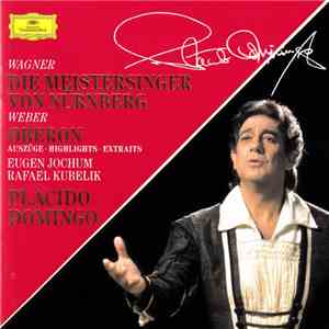 Plácido Domingo / Wagner · Weber : Eugen Jochum · Rafael Kubelik - Die Meistersinger Von Nürnberg / Oberon (Auszüge · Highlights · Extraits) flac album