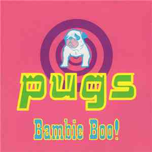 Pugs - Bambie Boo! flac album