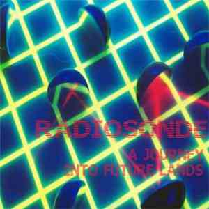 Radiosonde  - A Journey Into Future Lands flac album