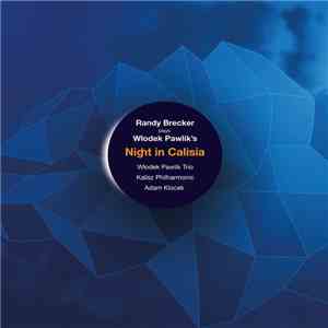 Randy Brecker, Włodek Pawlik Trio, Kalisz Philharmonic Orchestra, Adam Klocek - Night In Calisia flac album