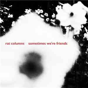Rat Columns - Sometimes We're Friends flac album