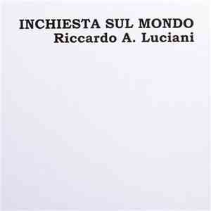 Riccardo A. Luciani - Inchiesta Sul Mondo flac album
