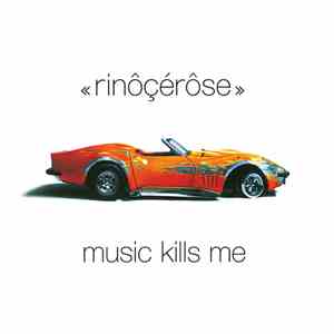 Rinôçérôse - Music Kills Me flac album