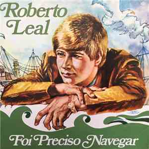 Roberto Leal - Foi Preciso Navegar flac album