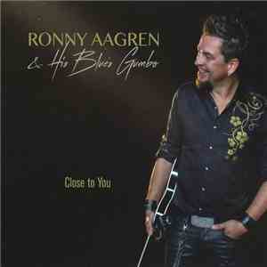 Ronny Aagren & His Blues Gumbo - Close To You flac album