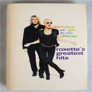 Roxette - Don't Bore Us - Get To The Chorus! (Roxette's Greatest Hits) flac album