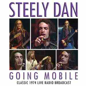 Steely Dan - Going Mobile - Classic 1974 Live Radio Broadcast flac album