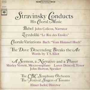 Stravinsky, The CBC Symphony Orchestra, The Festival Singers Of Toronto, Elmer Iseler - Stravinsky Conducts His Choral Music flac album