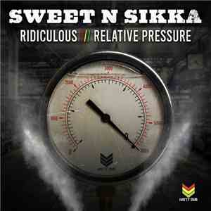 Sweet N Sikka - Ridiculous / Relative Pressure flac album