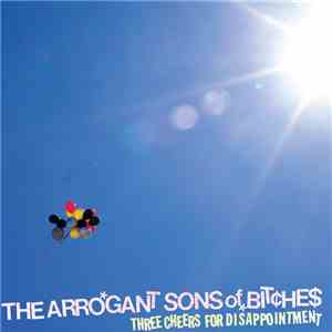 The Arrogant Sons Of Bitches - Three Cheers For Disappointment flac album