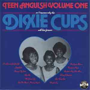 The Dixie Cups - Teen Anguish Volume One flac album