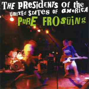 The Presidents Of The United States Of America - Pure Frosting flac album