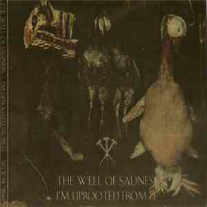 The Well Of Sadness - I'm Uprooted From It flac album