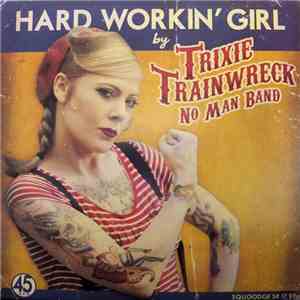 Trixie Trainwreck No Man Band - Hard Workin' Girl flac album