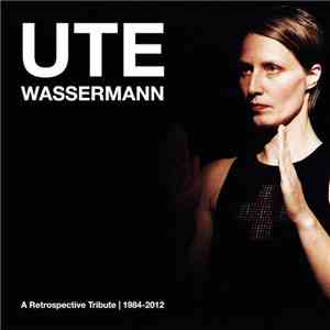 Ute Wassermann - A Retrospective Tribute | 1984-2012 flac album