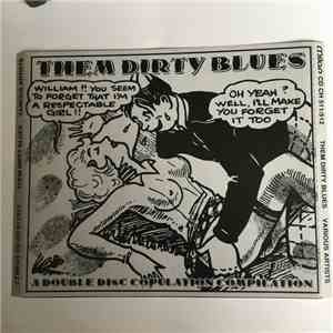 Various - Them Dirty Blues (A Double Disc Copulation Compilation) flac album