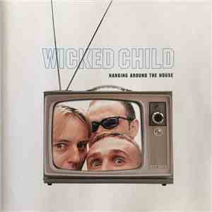 Wicked Child - Hanging Around The House flac album