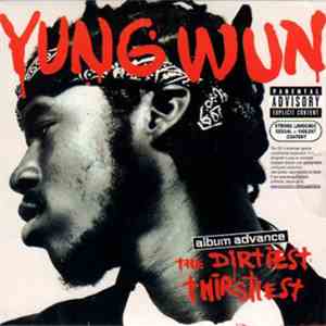 Yung Wun - The Dirtiest Thirstiest flac album