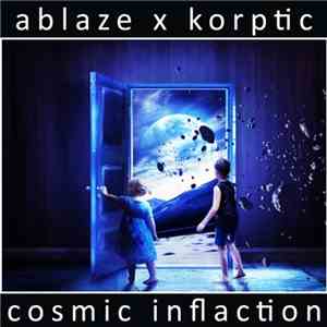 Ablaze  x Korptic - Cosmic Inflaction flac album