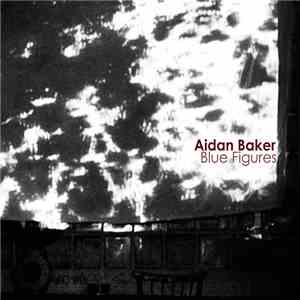 Aidan Baker - Blue Figures flac album