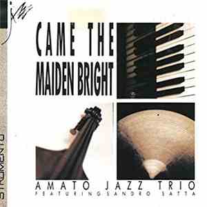 Amato Jazz Trio - Came The Maiden Bright flac album