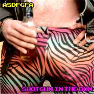 ASDFGFA - Shotgun In The Bum flac album