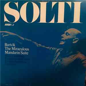 Bartok, London Symphony Orchestra, Georg Solti - The Miraculous Mandarin Suite / Music For Strings Percussion & Celesta flac album