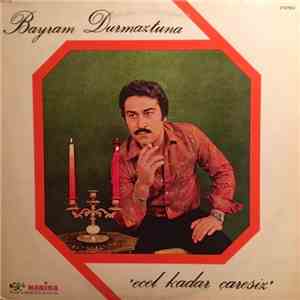 Bayram Durmaztuna - Ecel Kadar Çaresiz flac album