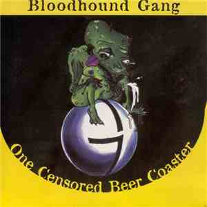 Bloodhound Gang - One Censored Beer Coaster flac album