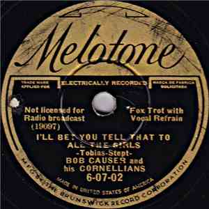 Bob Causer And His Cornellians - I'll Bet You Tell That To All The Girls / It's You I'm Talkin' About flac album