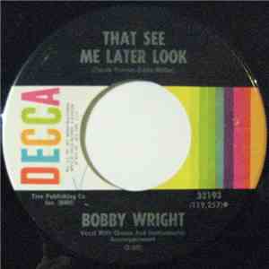 Bobby Wright  - That See Me Later Look flac album