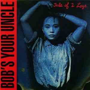Bob's Your Uncle - Tale Of 2 Legs flac album